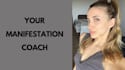 be your manifestation coach