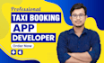 develop taxi booking mobile app flight booking app, and taxi app with flutter