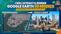 extract and render 3d models from google earth