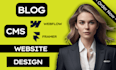 design or develop a scalable framer, webflow cms for blogs, teams, or portfolios