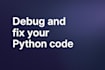 debug and fix your python code