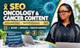 write SEO oncology and cancer health content