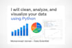 clean, analyze, and visualize your data using python