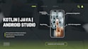develop android app projects in kotlin, java, android studio