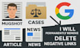 takedown remove mugshots, articles, negative links, news, cases from google
