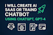 build trained chatbot and saas webapps using llm , gpt4