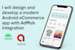 design and develop a modern android ecommerce app with admob ads