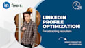 create a fully optimized linkedin profile that attracts recruiters