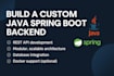 build a custom java spring boot backend