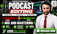 do podcast audio editing or podcast video editing
