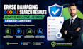 erase negative damaging google search results, leaked content,negative listing