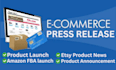 write ecommerce press release product launch amazon shopify etsy distribution
