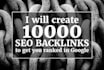 create 10 Thousand SEO Backlinks for Google Rankings