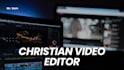 be your expert christian content and youtube vlog editor