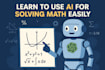 teach you how to learn math easily by using ai tools