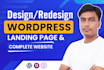 design, redesign wordpress landing page or wordpress website using elementor pro