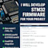 develop stm32 embedded software and firmware for your project