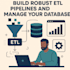 build robust etl pipelines and manage your database