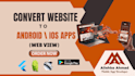 convert your website into android app and IOS app