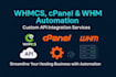 automate whmcs, cpanel, whm, API integration, custom scripts