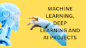 do your any machine learning, deep learning and ai projects
