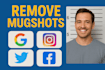 permanently remove mugshots, news, cases, negative links, articles from google