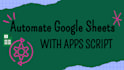 automate google sheets tasks using apps script