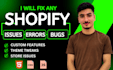 fix shopify bugs, errors, issues, and customize your shopify store