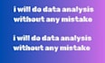 create a data analysis without making a mistake