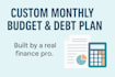 create a personalized monthly budget and debt payoff plan