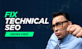 fix technical SEO, search console and indexing issues fast