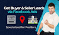 run facebook lead ads to generate exclusive real estate buyer seller lead