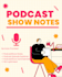 write clear and concise podcast show notes for every episode