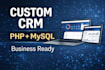 develop a custom CRM system in PHP and mysql for your business