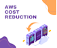 optimize your AWS infrastructure to reduce and optimize costs