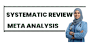 conduct a comprehensive systematic review and meta analysis