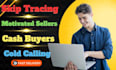 do motivated sellers pre foreclosure pre probate skip tracing cold calling