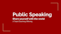 coach you to speak in public with presence, ease, and authenticity