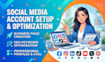 create setup and optimize your all social media accounts professionally