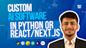 develop custom ai based software or tools in python, react, or next js