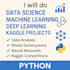 do data science, machine learning, deep learning, and kaggle projects