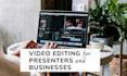 edit videos for presenters and businesses