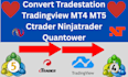 do conversion of tradestation tradingview mt4 mt5 ctrader ninjatrader quantower