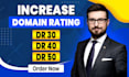 increase domain rating, ahrefs, DR 30 40, DR 50, with white hat seo backlinks