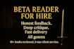 beta reader your book and give honest feedback