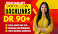 create powerful DR 90 plus dofollow backlinks to boost your website authority