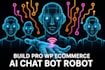 build pro wp ecommerce and  ai chat bot robot