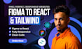 convert figma design to responsive react website, figma to react js and tailwind