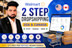 setup and manage walmart 2 step dropshipping USA and canada