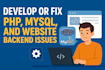 develop or fix PHP, mysql, and website backend issues